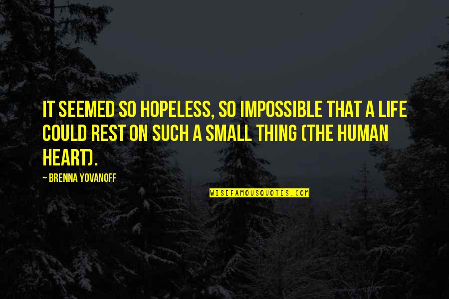 Derekallen88 Quotes By Brenna Yovanoff: It seemed so hopeless, so impossible that a
