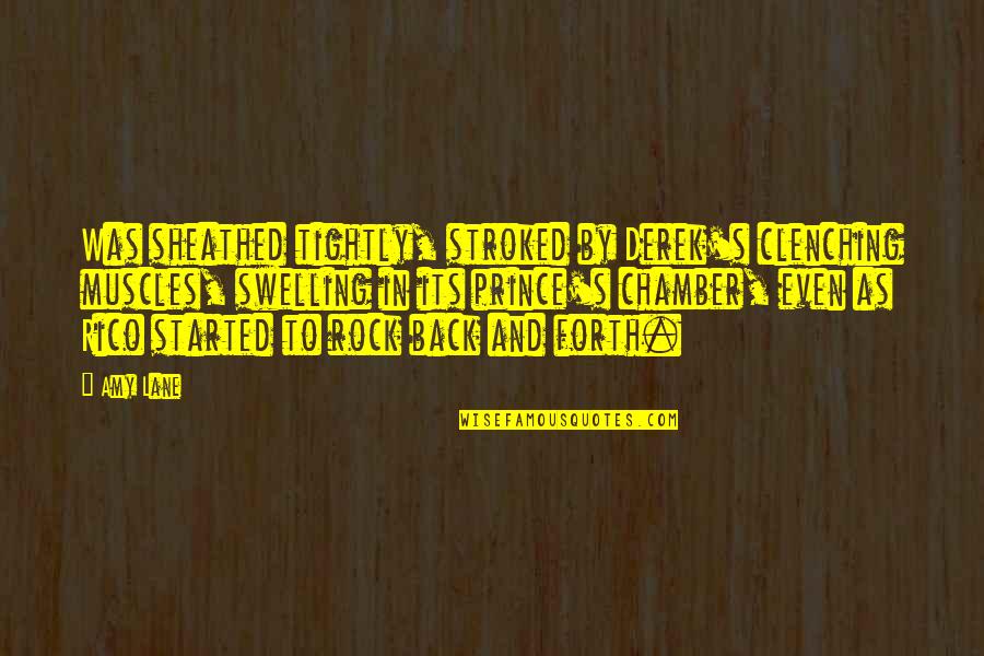 Derek's Quotes By Amy Lane: Was sheathed tightly, stroked by Derek's clenching muscles, Derek's Quotes By Amy Lane: Was sheathed tightly, stroked by Derek's clenching muscles,