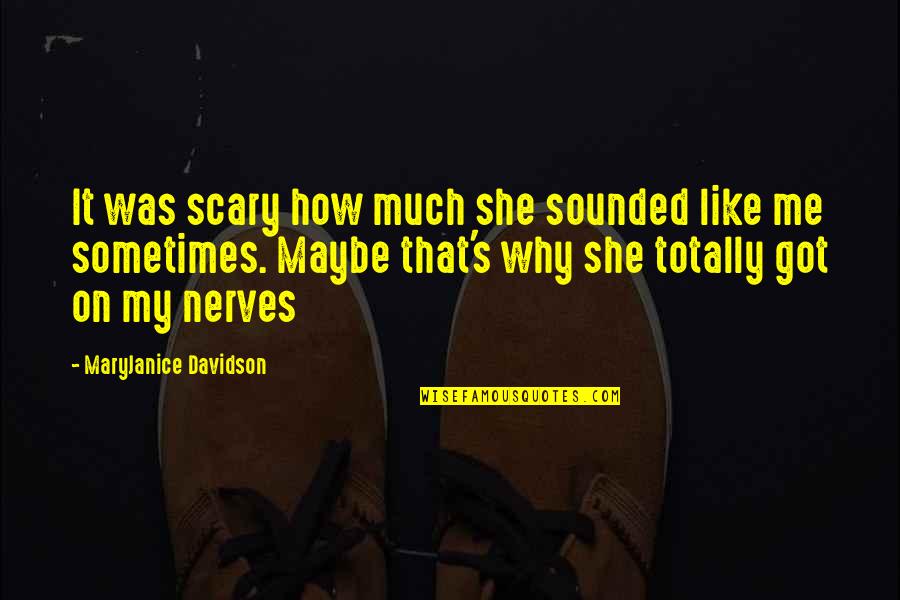 Derekunderwood Quotes By MaryJanice Davidson: It was scary how much she sounded like Derekunderwood Quotes By MaryJanice Davidson: It was scary how much she sounded like