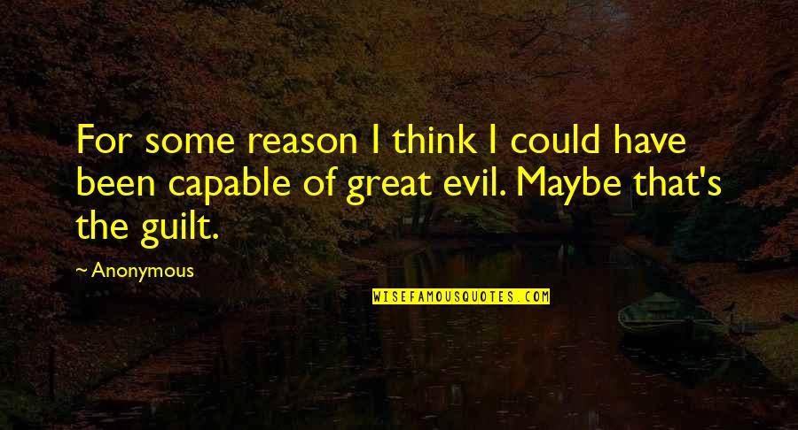 Derelict Quotes By Anonymous: For some reason I think I could have Derelict Quotes By Anonymous: For some reason I think I could have