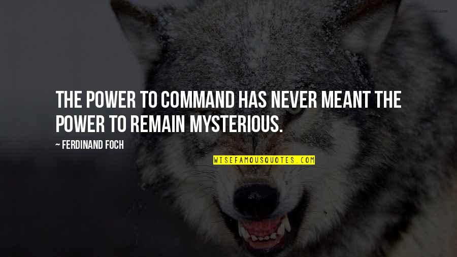 Deremer Quotes By Ferdinand Foch: The power to command has never meant the