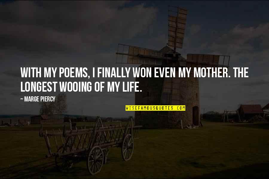 Derenoncourt Meritage Quotes By Marge Piercy: With my poems, I finally won even my