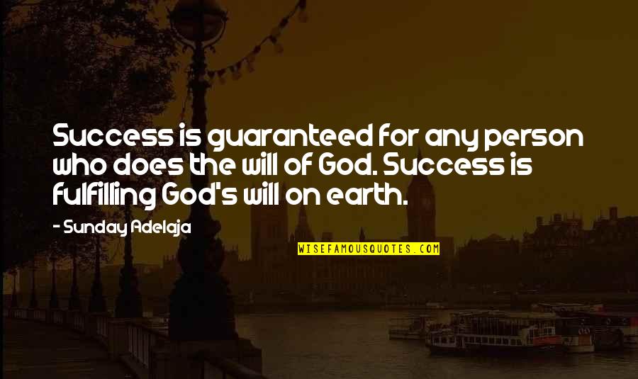 Dere's Quotes By Sunday Adelaja: Success is guaranteed for any person who does