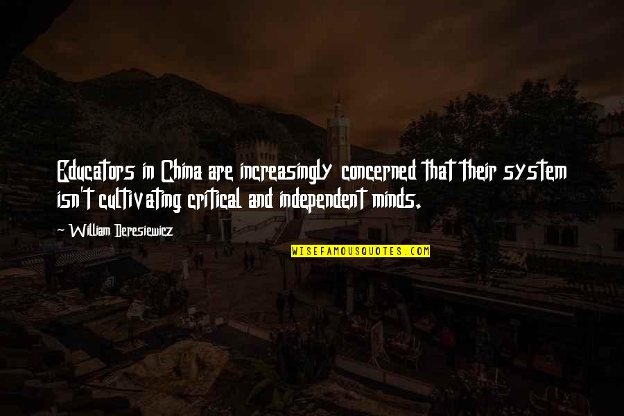 Deresiewicz Quotes By William Deresiewicz: Educators in China are increasingly concerned that their