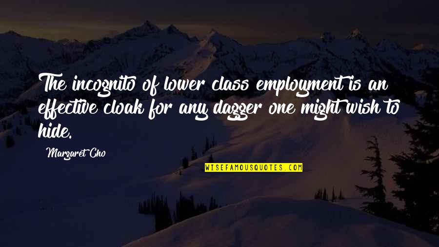 Deret Bowen Quotes By Margaret Cho: The incognito of lower class employment is an