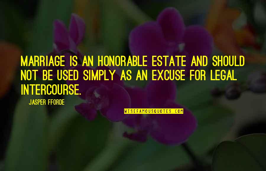 Deret Quotes By Jasper Fforde: Marriage is an honorable estate and should not