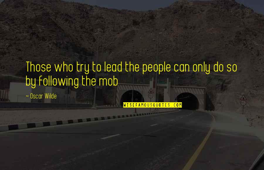 Deret Quotes By Oscar Wilde: Those who try to lead the people can