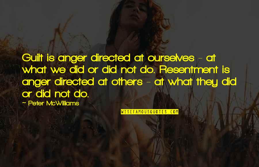 Derfend Quotes By Peter McWilliams: Guilt is anger directed at ourselves - at