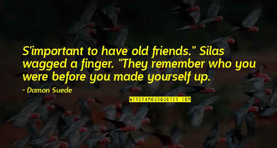 Derflinger Adventureland Quotes By Damon Suede: S'important to have old friends." Silas wagged a Derflinger Adventureland Quotes By Damon Suede: S'important to have old friends." Silas wagged a
