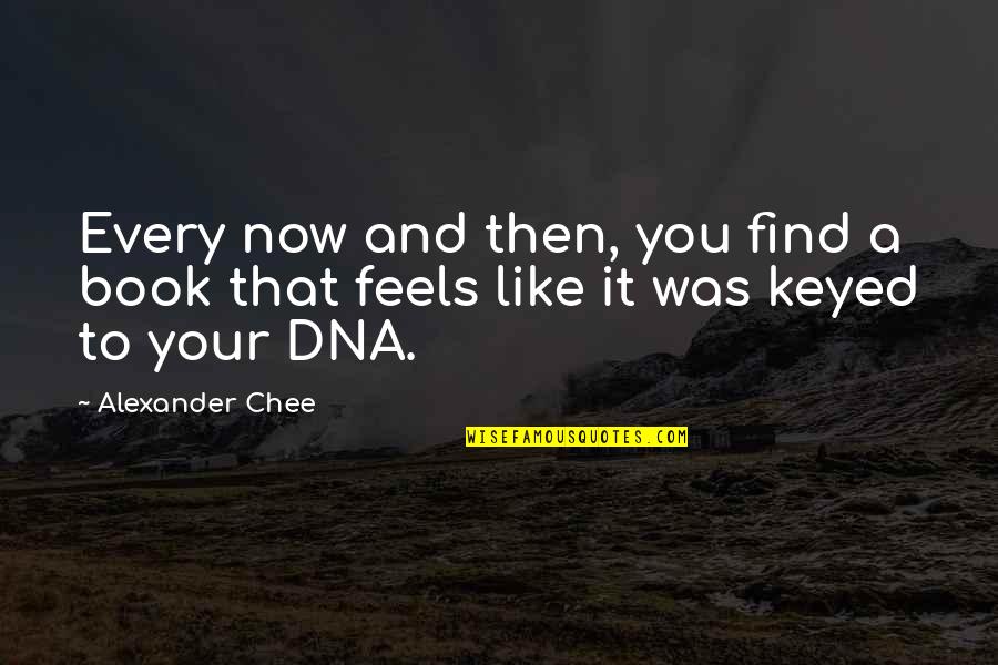 Derflinger Ranch Quotes By Alexander Chee: Every now and then, you find a book