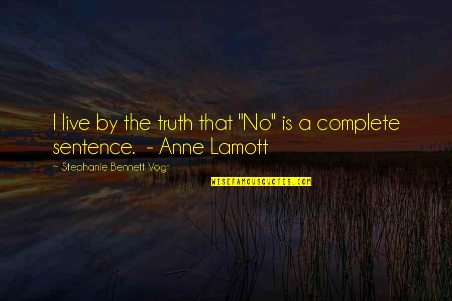 Derfner's Quotes By Stephanie Bennett Vogt: I live by the truth that "No" is Derfner's Quotes By Stephanie Bennett Vogt: I live by the truth that "No" is