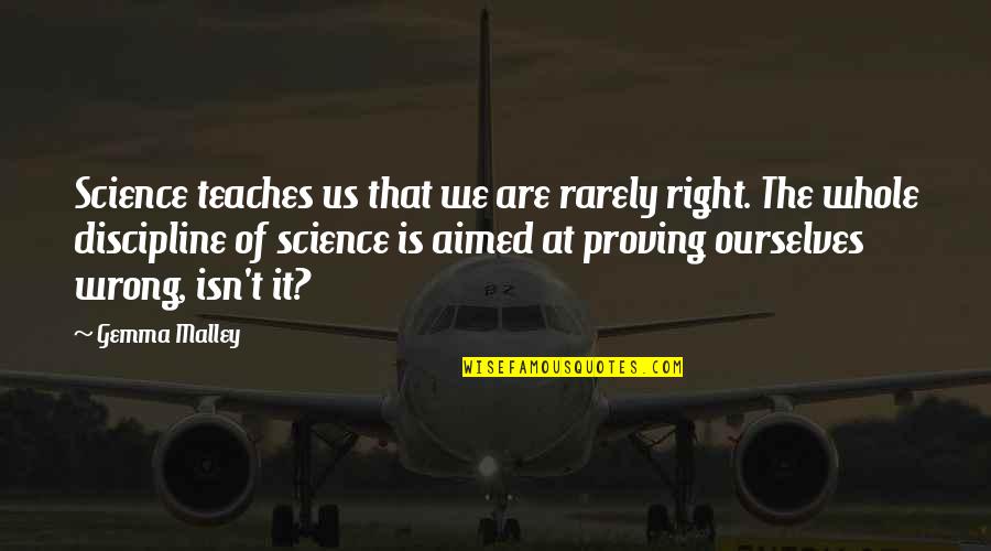Derfor Ikke Quotes By Gemma Malley: Science teaches us that we are rarely right.