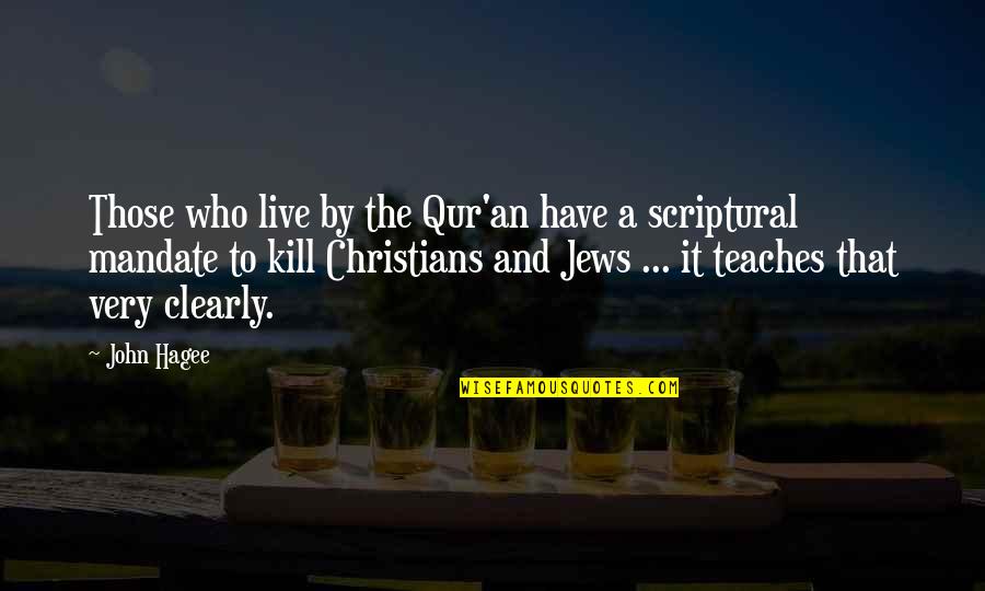 Derfor Ikke Quotes By John Hagee: Those who live by the Qur'an have a