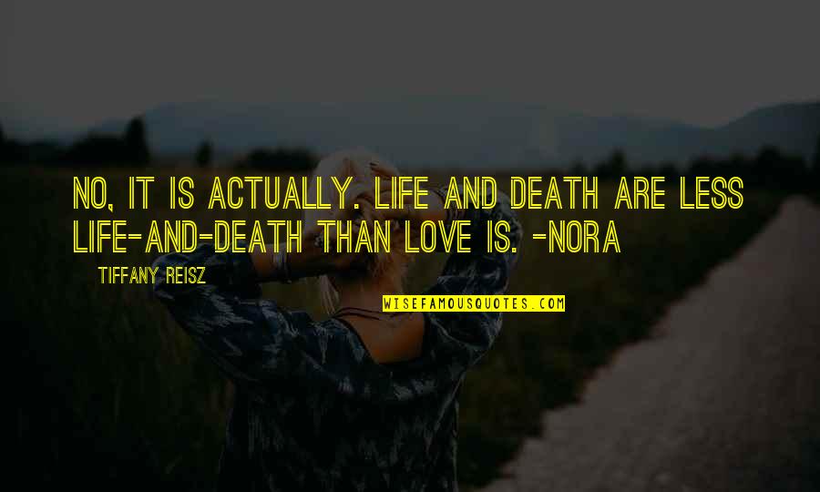 Derful Quotes By Tiffany Reisz: No, it is actually. Life and death are