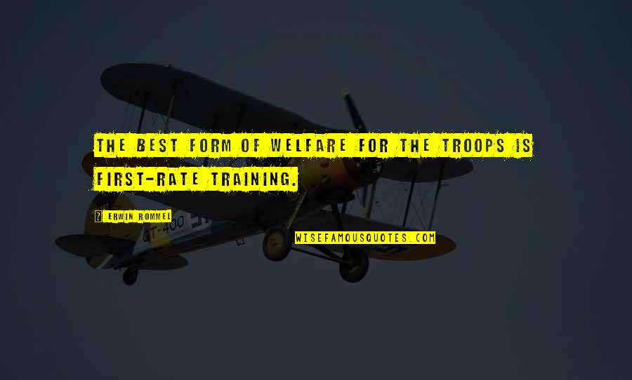 Dergham And Associates Quotes By Erwin Rommel: The best form of welfare for the troops