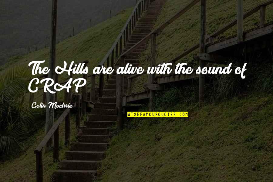 Dergham Oncologist Quotes By Colin Mochrie: The Hills are alive with the sound of