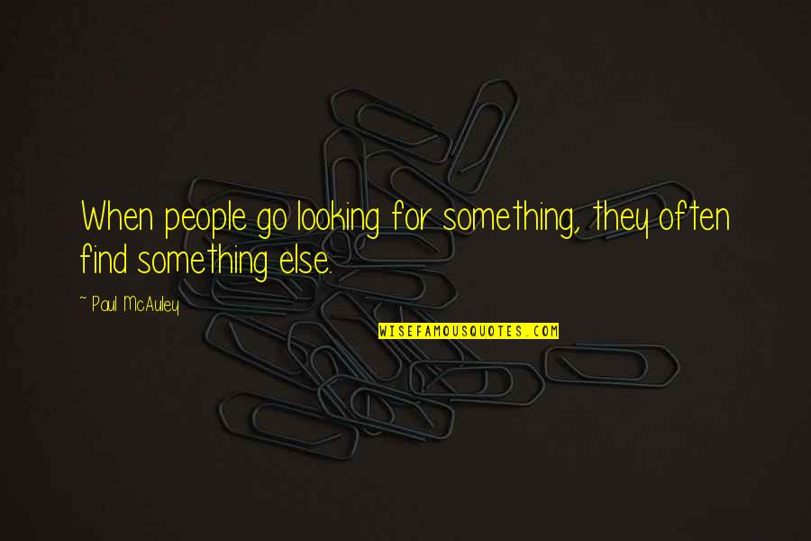 Deridder Quotes By Paul McAuley: When people go looking for something, they often