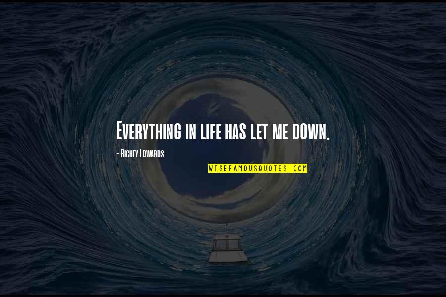 Deriding Quotes By Richey Edwards: Everything in life has let me down.