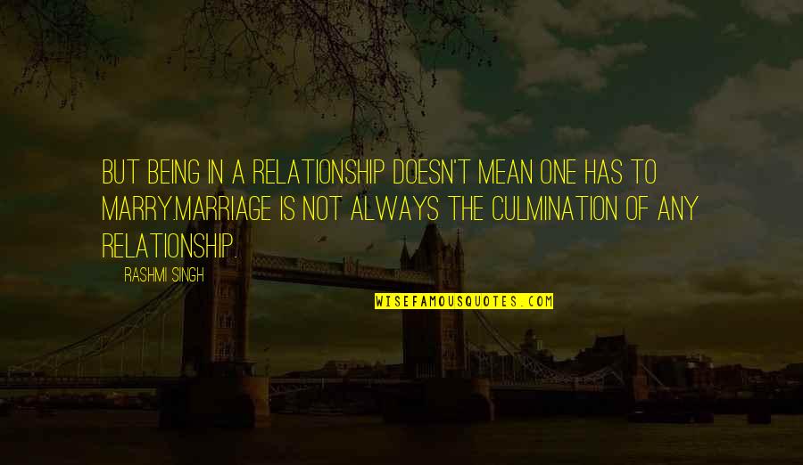Dering Hall Quotes By Rashmi Singh: But being in a relationship doesn't mean one Dering Hall Quotes By Rashmi Singh: But being in a relationship doesn't mean one