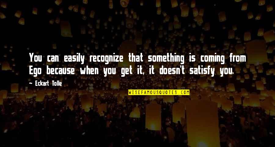 Derings Quotes By Eckart Tolle: You can easily recognize that something is coming