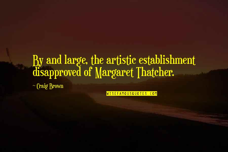 Derinlik Bir Quotes By Craig Brown: By and large, the artistic establishment disapproved of