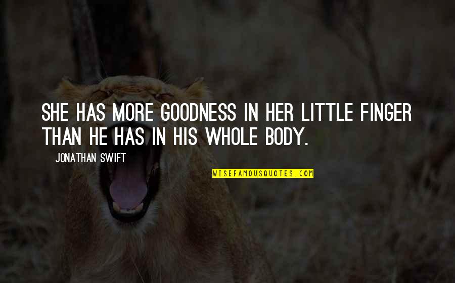 Derinlik Bir Quotes By Jonathan Swift: She has more goodness in her little finger