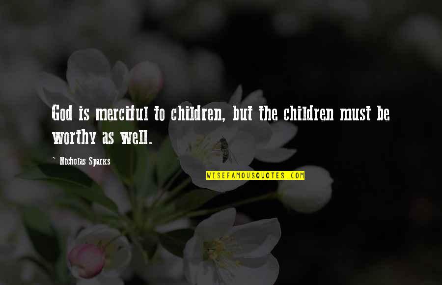 Derisively Def Quotes By Nicholas Sparks: God is merciful to children, but the children