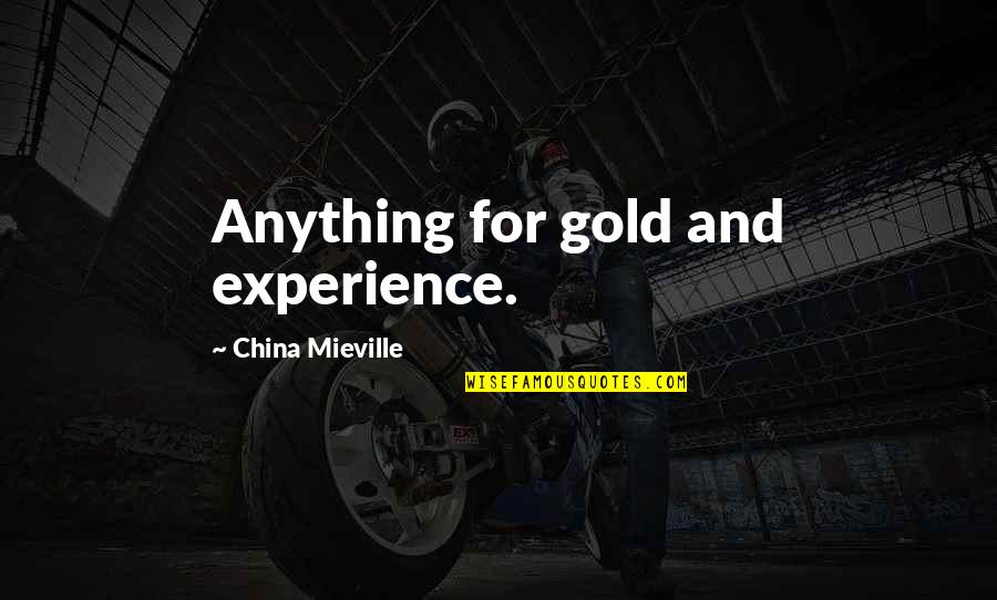 Derisively Define Quotes By China Mieville: Anything for gold and experience.