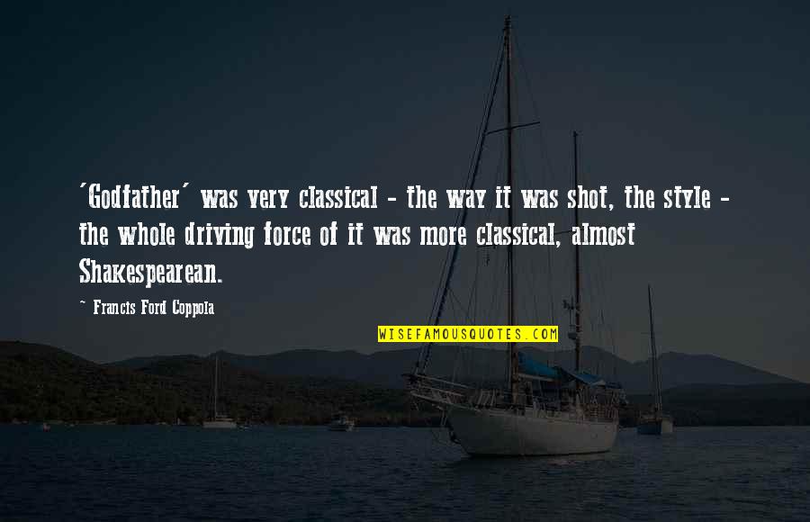 Derivada De Coseno Quotes By Francis Ford Coppola: 'Godfather' was very classical - the way it Derivada De Coseno Quotes By Francis Ford Coppola: 'Godfather' was very classical - the way it