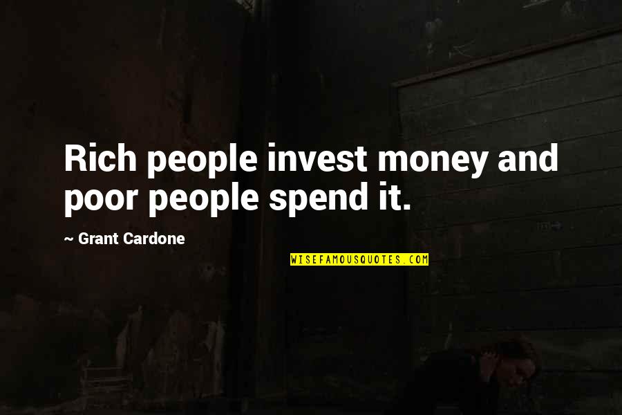 Derivada De Coseno Quotes By Grant Cardone: Rich people invest money and poor people spend Derivada De Coseno Quotes By Grant Cardone: Rich people invest money and poor people spend