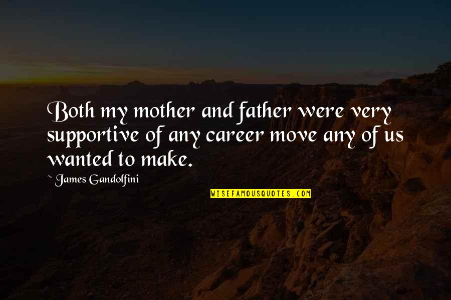 Derivations Of Old Quotes By James Gandolfini: Both my mother and father were very supportive