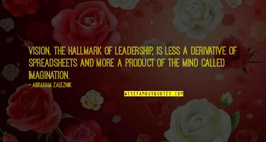 Derivative Quotes By Abraham Zaleznik: Vision, the hallmark of leadership, is less a