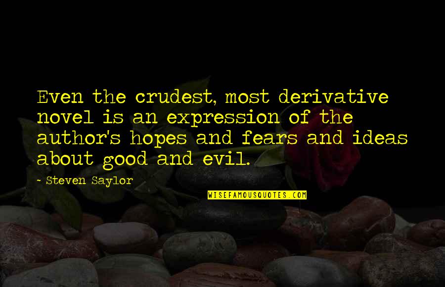Derivative Quotes By Steven Saylor: Even the crudest, most derivative novel is an