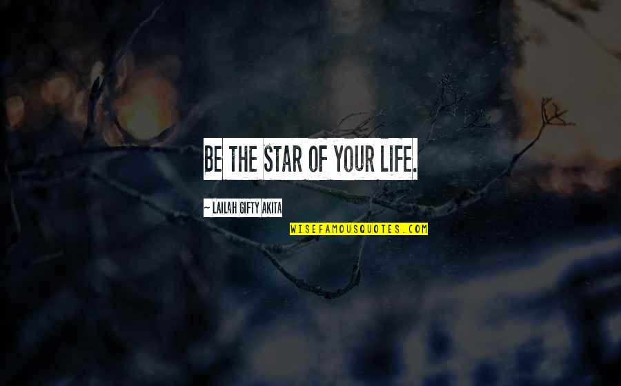 Derived Quantities Quotes By Lailah Gifty Akita: Be the star of your life.