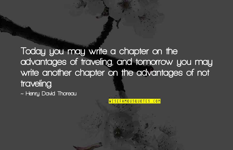 Derivera Park Quotes By Henry David Thoreau: Today you may write a chapter on the