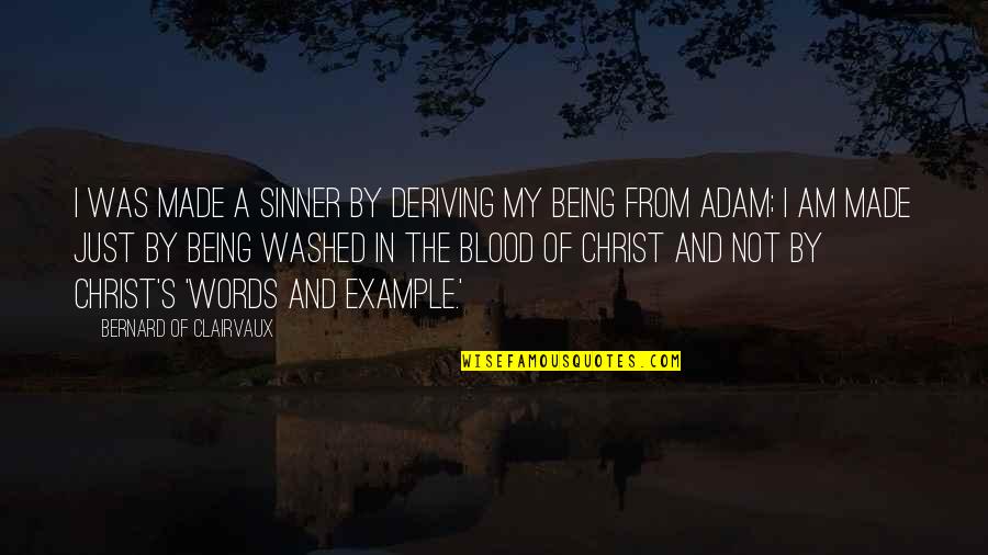 Deriving Quotes By Bernard Of Clairvaux: I was made a sinner by deriving my