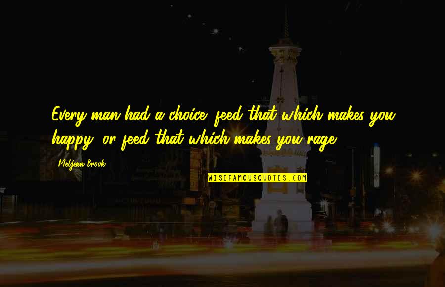 Derizzio Quotes By Meljean Brook: Every man had a choice: feed that which