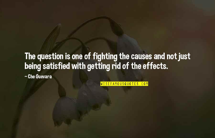 Derjenige Grammatik Quotes By Che Guevara: The question is one of fighting the causes