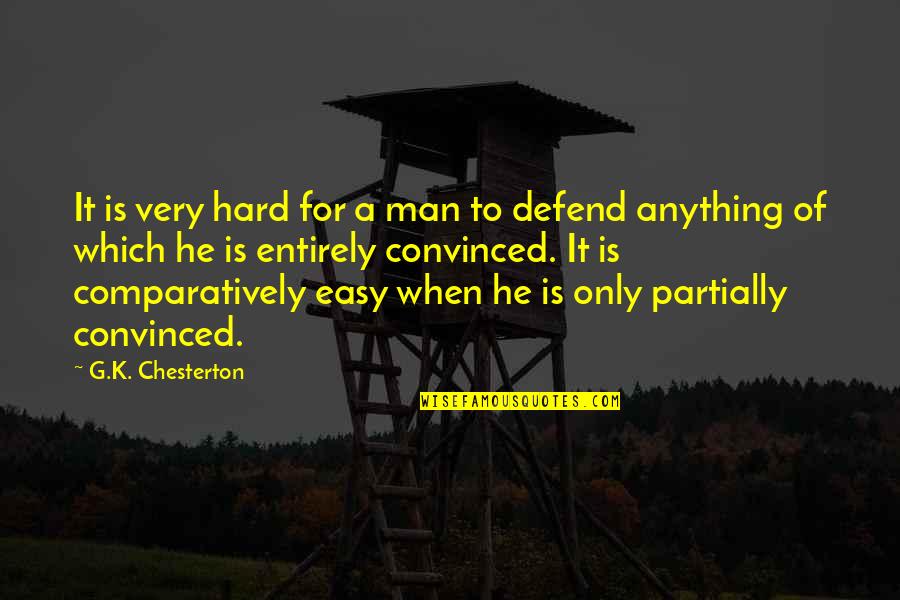 Derkack Model Quotes By G.K. Chesterton: It is very hard for a man to