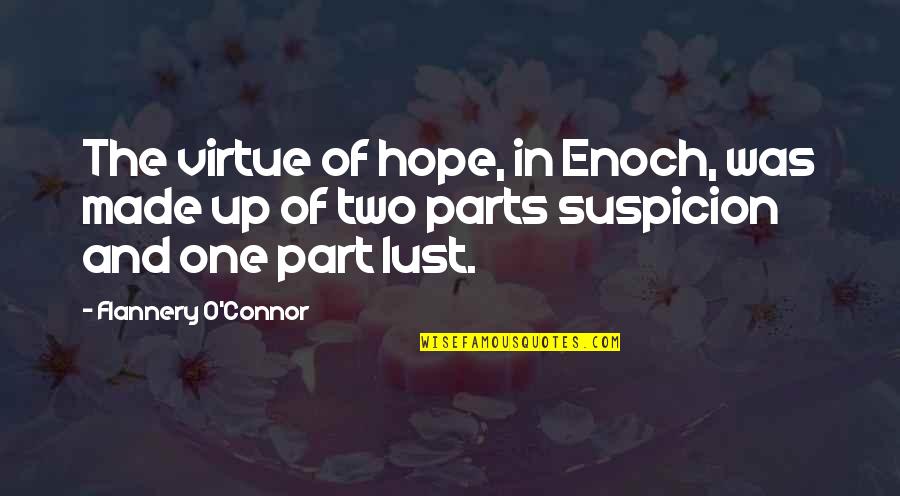 Derlanis Quotes By Flannery O'Connor: The virtue of hope, in Enoch, was made Derlanis Quotes By Flannery O'Connor: The virtue of hope, in Enoch, was made
