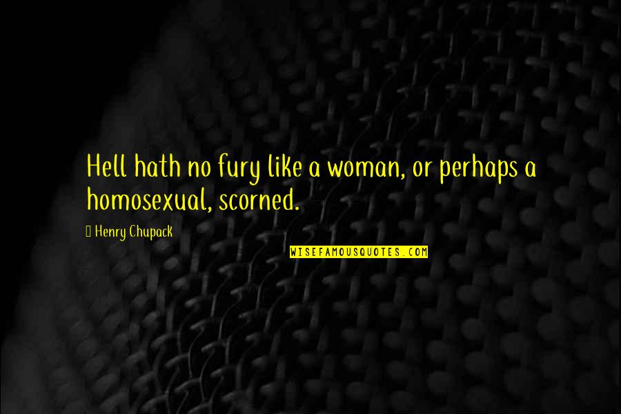 Derleth Black Quotes By Henry Chupack: Hell hath no fury like a woman, or