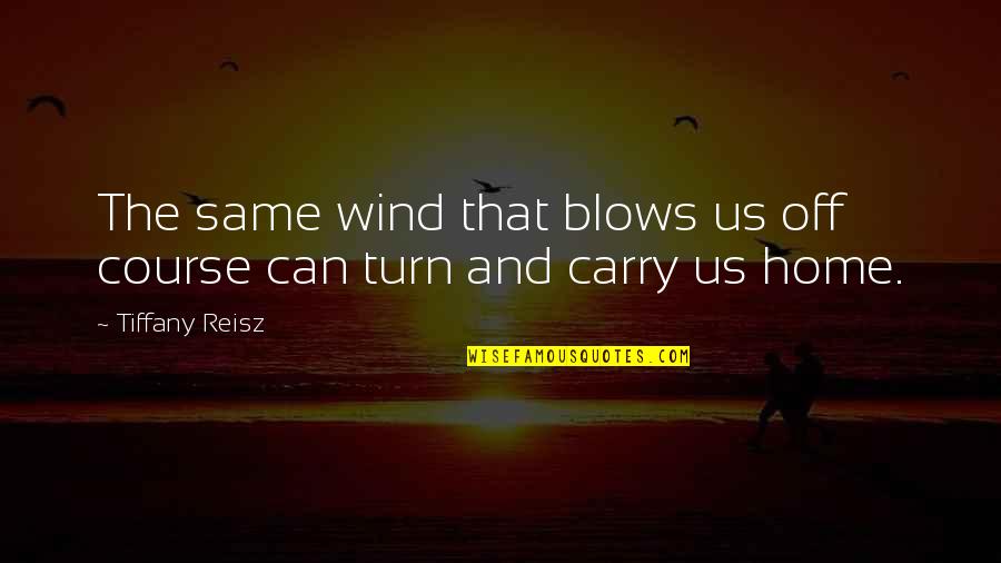 Derleth Chiropractic Quotes By Tiffany Reisz: The same wind that blows us off course