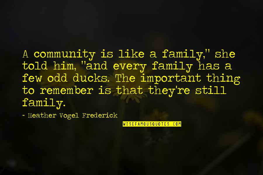 Derlien Scales Quotes By Heather Vogel Frederick: A community is like a family," she told