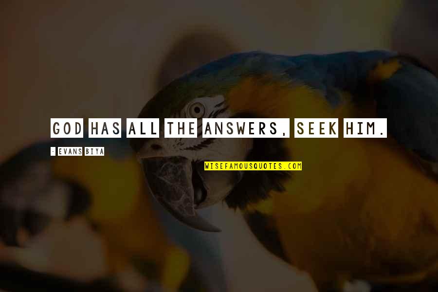 Derlyum Quotes By Evans Biya: God has all the answers, seek him.