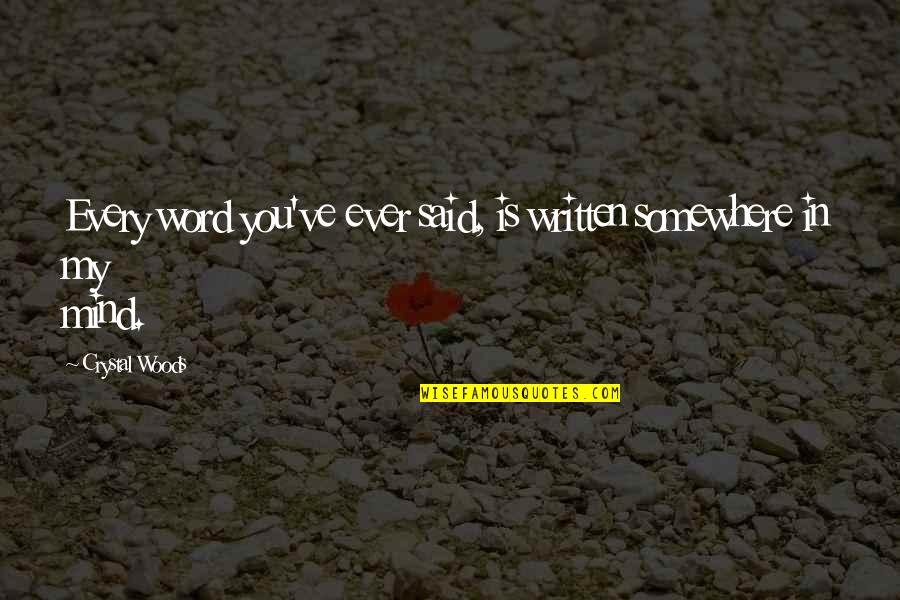 Dermaga Pelabuhan Quotes By Crystal Woods: Every word you've ever said, is written somewhere
