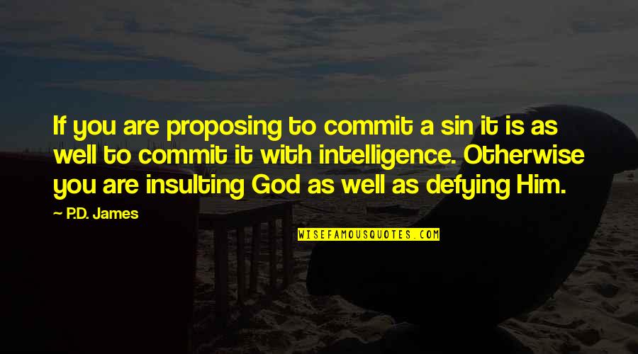Dermal Filler Quotes By P.D. James: If you are proposing to commit a sin