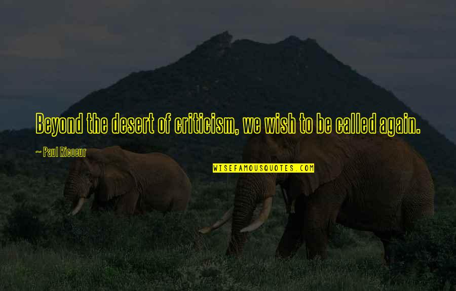 Dermal Filler Quotes By Paul Ricoeur: Beyond the desert of criticism, we wish to