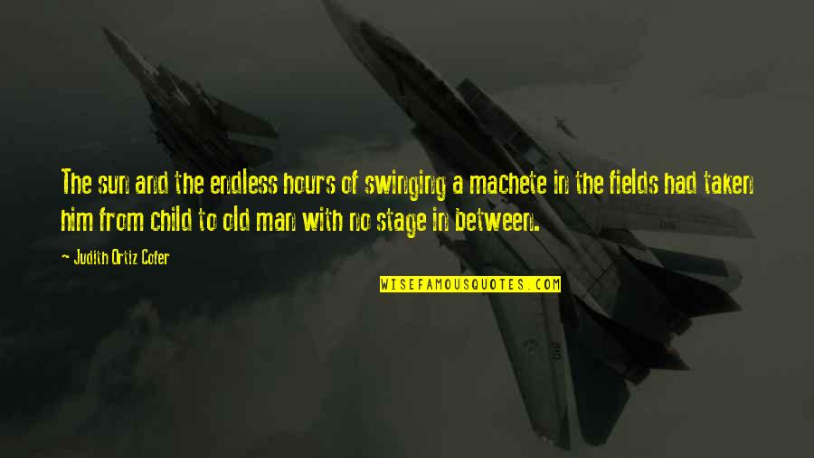 Dermeden Quotes By Judith Ortiz Cofer: The sun and the endless hours of swinging