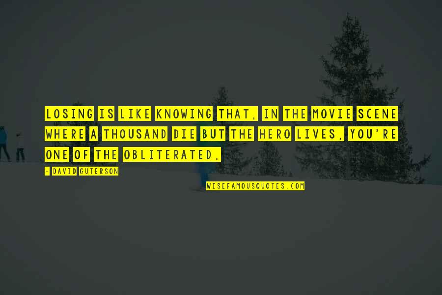 Dermeval Quotes By David Guterson: Losing is like knowing that, in the movie Dermeval Quotes By David Guterson: Losing is like knowing that, in the movie