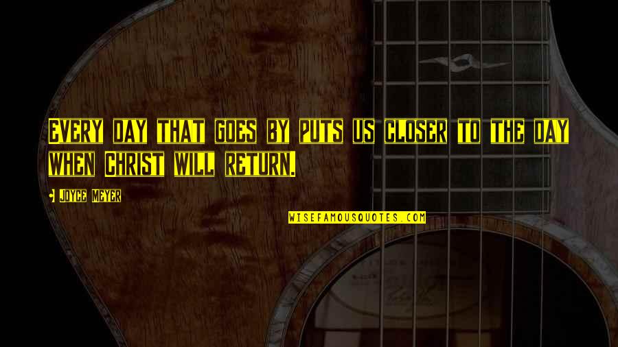 Dermeval Quotes By Joyce Meyer: Every day that goes by puts us closer